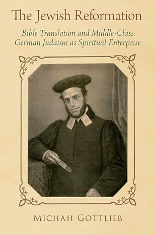 the jewish reformation bible translation and middle class german judaism as spiritual enterprise 1st edition