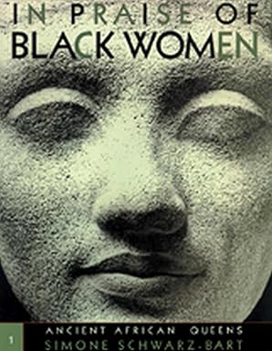 in praise of black women volume 1 ancient african queens 1st edition simone schwarz bart ,andre schwarz bart