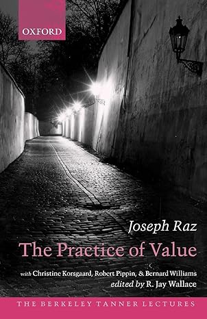 the practice of value 1st edition joseph raz ,r jay wallace 0199278466, 978-0199278466