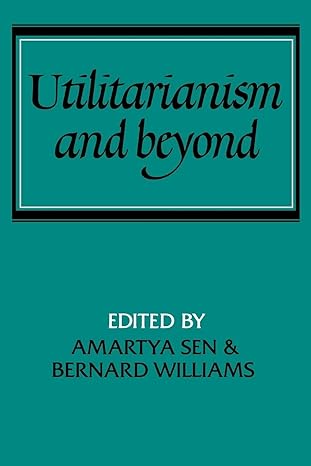 utilitarianism and beyond 1st edition amartya sen ,bernard williams 0521287715, 978-0521287715
