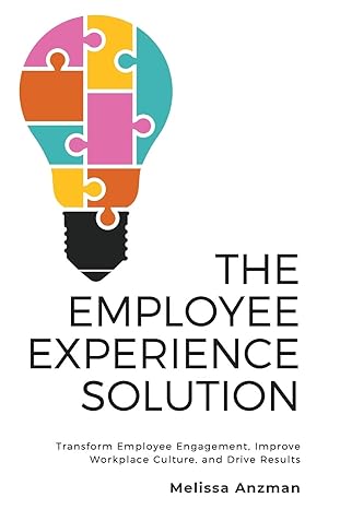 the employee experience solution transform employee engagement improve workplace culture and drive results