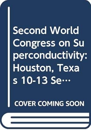second world congress on superconductivity houston texas 10 13 september 1990 1st edition tex world congress
