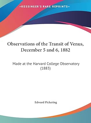 observations of the transit of venus december 5 and 6 1882 made at the harvard college observatory 1st