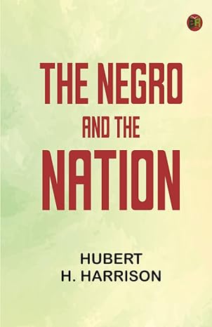 the negro and the nation 1st edition hubert h harrison 9371173203, 978-9371173209