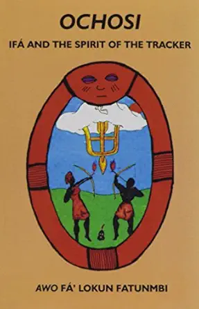 ochosi ifa and the spirit of the tracker 1st edition awo fa\\\\\\\'lokun fatunmbi 0942272293, 978-0942272291