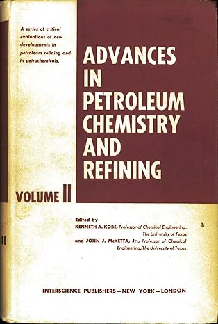 advances in petroleum chemistry and refining volume 2 1st edition kenneth a kobe 047058839x, 978-0470588390