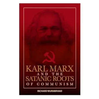 karl marx and the satanic roots of communism 1st edition richard wurmbrand ,voice of the martyrs 0882641425,