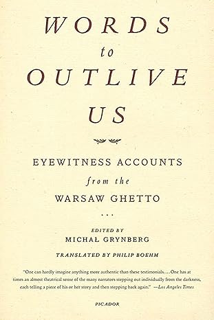 words to outlive us eyewitness accounts from the warsaw ghetto 1st edition michal grynberg ,philip boehm