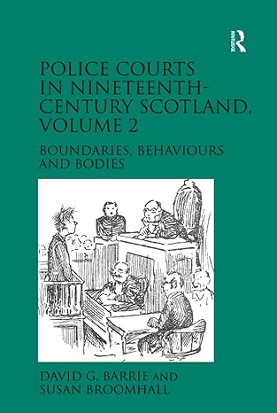 police courts in nineteenth century scotland volume 2 1st edition david g barrie ,susan broomhall 1472449673,