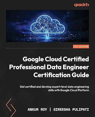 google cloud certified professional data engineer certification guide get certified and develop expert level