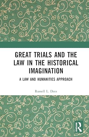 great trials and the law in the historical imagination 1st edition russell l dees 1032299959, 978-1032299952