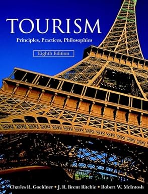 tourism principles practices philosophies 1st edition charles r goeldner ,j r brent ritchie ,robert w