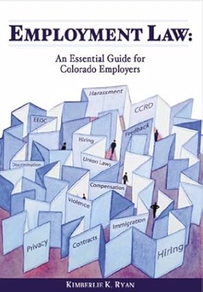 employment law an essential guide for colorado employers 1st edition kimberlie k ryan 188372693x,