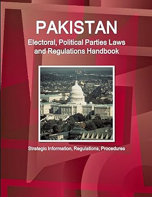pakistan electoral political parties laws and regulations handbook strategic information regulations