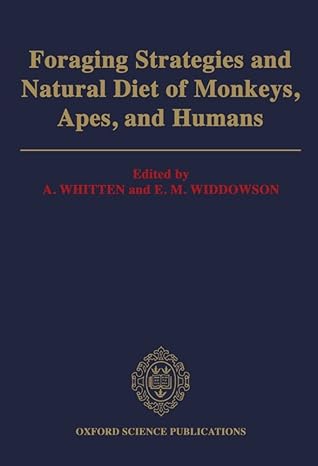 foraging strategies and natural diet of monkeys apes and humans 1st edition a whiten ,e m widdowson