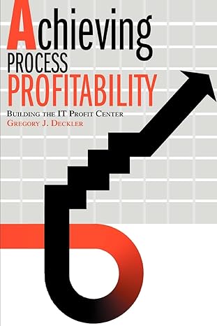 achieving process profitability building the it profit center 1st edition gregory deckler 0595289703,