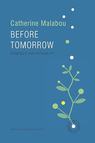 before tomorrow epigenesis and rationality 1st edition catherine malabou ,carolyn shread 074569151x,