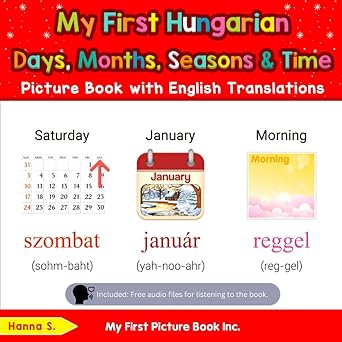 my first hungarian days months seasons and time picture book with english translations 1st edition hanna s