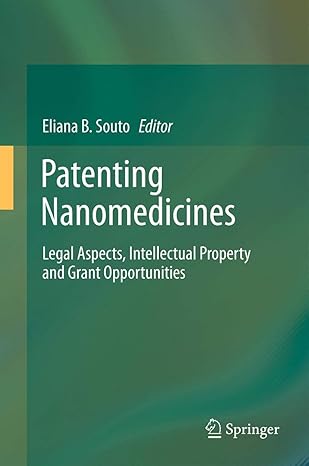 patenting nanomedicines legal aspects intellectual property and grant opportunities 1st edition eliana b