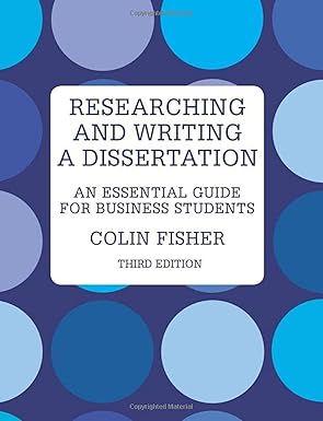 researching and writing a dissertation an essential guide for business students 1st edition colin fisher