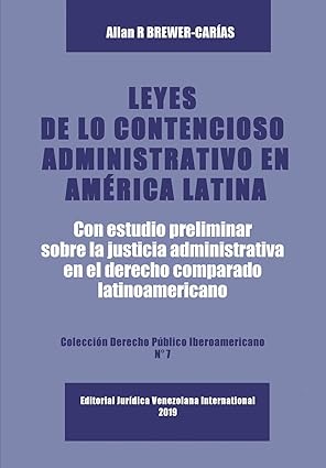 leyes de lo contencioso administrativo en america latina con un estudio preliminar sobre la justicia