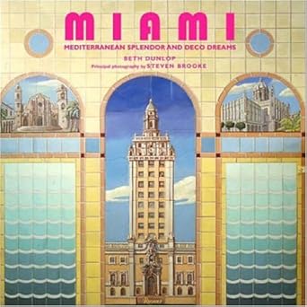 miami mediterranean splendor and deco dreams 1st edition beth dunlop ,steven brooke ,robert a m stern