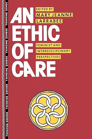 an ethic of care 1st edition mary jeanne larrabee 0415905680, 978-0415905688