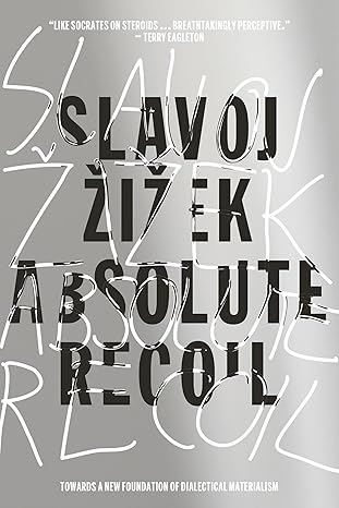 absolute recoil towards a new foundation of dialectical materialism 1st edition slavoj zizek 1784781991,