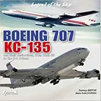 boeing boeing 707 kc 135 and their derivatives 1st edition dominique breffort 2352500753, 978-2352500759