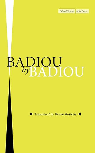 badiou by badiou 1st edition alain badiou 1503631761, 978-1503631762
