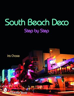 south beach deco step by step 1st edition iris chase ,susan russell 0764321900, 978-0764321900