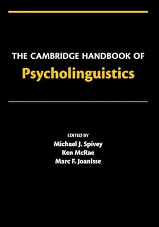 the cambridge handbook of psycholinguistics 1st edition michael spivey 0521677920, 978-0521677929