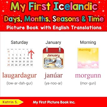 my first icelandic days months seasons and time picture book with english translations 1st edition katrin s