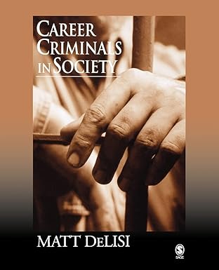 career criminals in society 1st edition matt delisi 1412905540, 978-1412905541