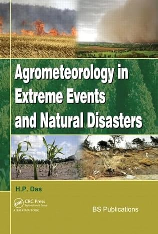 agrometeorology in extreme events and natural disasters 1st edition h p das 0415621127, 978-0415621120