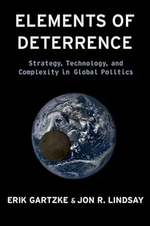 elements of deterrence strategy technology and complexity in global politics 1st edition erik gartzke ,jon r