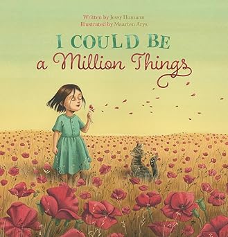 i could be a million things 1st edition jessy humann ,maarten arys 1605377600, 978-1605377605