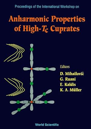 anharmonic properties of high tc cuprates 1st edition e kaldis ,d mihailovic ,k a muller ,g ruani 9810221800,