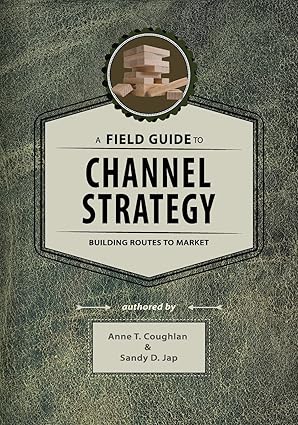 a field guide to channel strategy building routes to market 1st edition dr anne t coughlan ,dr sandy d jap