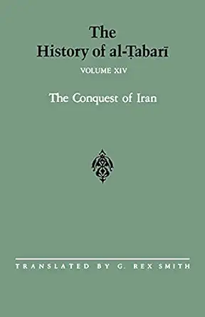 the history of al abara vol 14 the conquest of iran a d 641 643/a h 21 23 1st edition g rex smith 0791412946,