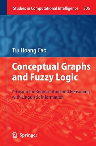 conceptual graphs and fuzzy logic a fusion for representing and reasoning with linguistic information 1st