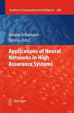 applications of neural networks in high assurance systems 1st edition johann m ph schumann ,yan liu