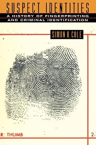 suspect identities a history of fingerprinting and criminal identification 1st edition simon a cole