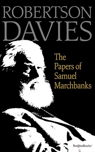 the papers of samuel marchbanks 1st edition robertson davies 0795352603, 978-0795352607