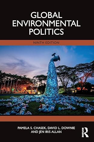 global environmental politics 1st edition pamela s chasek ,david l downie ,jen iris allan 1032799870,