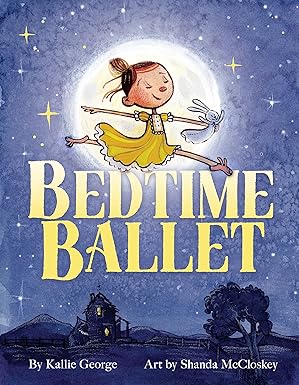 bedtime ballet 1st edition kallie george ,shanda mccloskey 0759554706, 978-0759554702