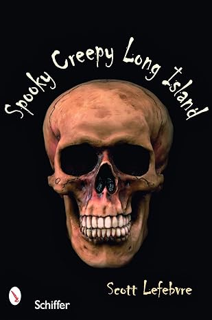 spooky creepy long island 1st edition scott lefebvre 076432814x, 978-0764328145