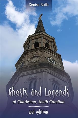 ghosts and legends of charleston south carolina 1st edition denise roffe 0764358901, 978-0764358906
