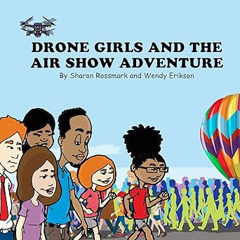 drone girls and the air show adventure 1st edition sharon rossmark ,wendy erikson 1948251000, 978-1948251006