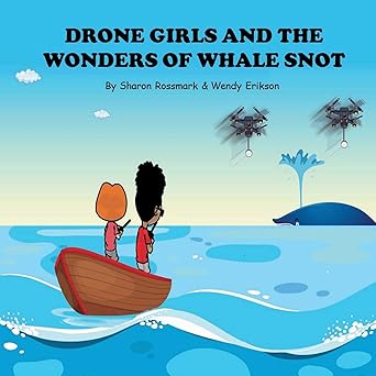 drone girls and the wonders of whale snot 1st edition sharon rossmark ,wendy erikson 1948251035,